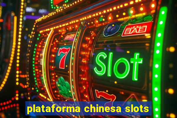 plataforma chinesa slots